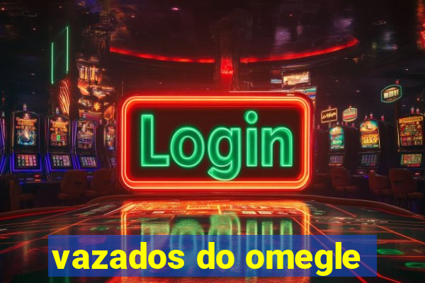 vazados do omegle